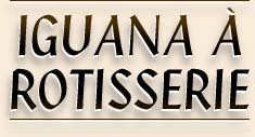 IGUANA &Agrave; ROTISSERIE